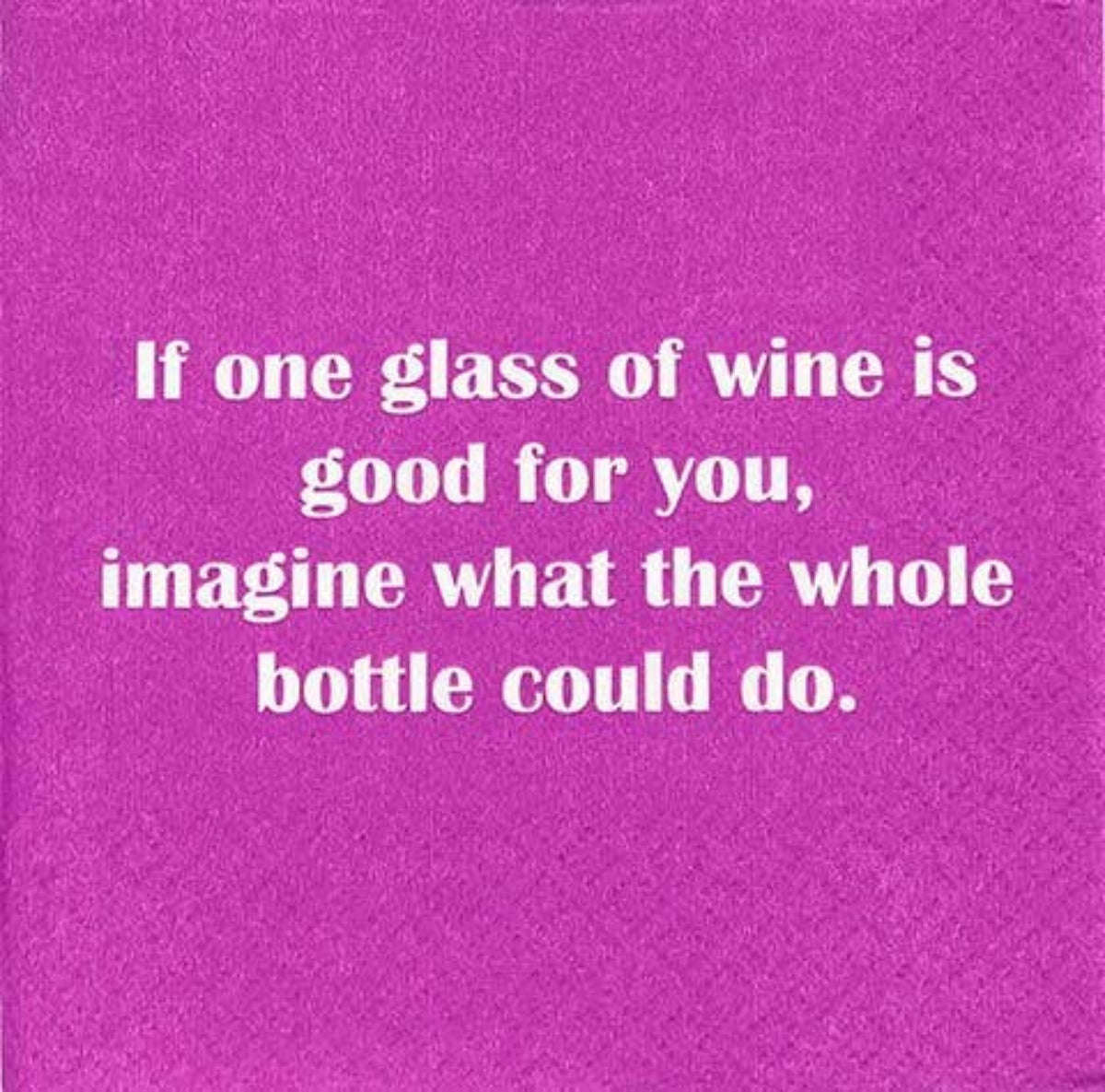 If One Glass of Wine is good for you Napkins